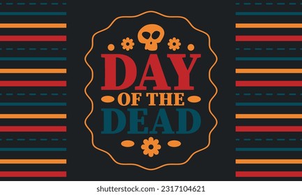 Day of the Dead in November. A holiday dedicated to the memory of the dead. Celebrate annual in Mexico and other Latin American countries. Mexican and Hispanic tradition pattern and texture with skull