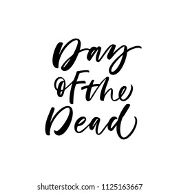 Day of the dead phrase. Dia de los Muertos quote. Holiday lettering. Ink illustration. Modern brush calligraphy. Isolated on white background. 
