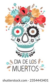 The Day of the Dead poster with floral sugar skulls and flowers. Beautiful colorful illustration.