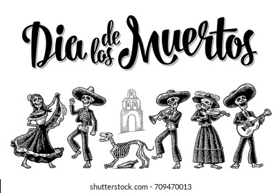 Day the Dead  The skeleton in Mexican national costumes dance  play the guitar  violin  trumpet  Dia de los Muertos lettering  Vintage vector black engraving illustration isolated white background