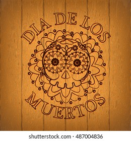 Day Of The Dead Skull Vector poster. Wooden background. Dia de los muertos invitation card. Woodburning. Stamp.