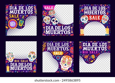 Day of the Dead social media post templates for Dia de Los Muertos Mexican holiday, vector frames. Day of the Dead sale promotion banners with calavera skulls and tequila for social media posts