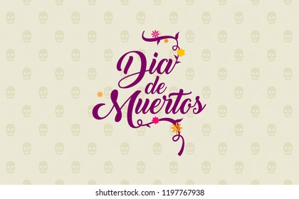 Day of Dead Spanish Dia De Muertos Calligraphy on abstract background. skulls pattern and colorful floral art. creative greeting card, party invitation, web, post card.