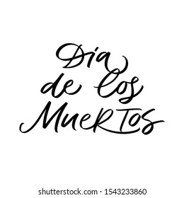 Day of the dead IN SPANISH, Dia de los mUertos, Fiesta, holiday poster, party flyer, funny greeting card. VECTOR HOLIDAY GREETING HAND LETTERING TYPOGRAPHY