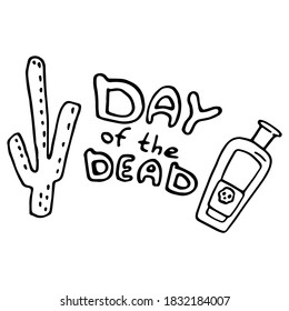 Day of the dead text on white isolated backdrop. Tequila and cactus poster for invitation or gift card, notebook, bath tile, scrapbook Phone case or cloth print Doodle style stock vector illustration