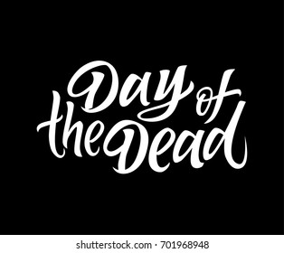 Day of the Dead - vector hand drawn brush pen lettering design image. Black background. Use this high quality calligraphy for your banners, flyers, cards. Pay respects to the deceased.