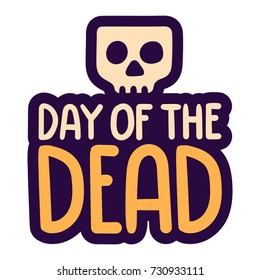 Day of the dead. Vector hand drawn label, badge, sticker with skull icon illustration on white background.