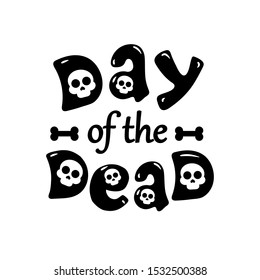 Day of the dead vector illustration. The black lettering for postcard or celebration design on white background