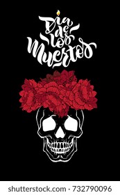 Day of the dead vector illustration. Hand sketched lettering Dia de los Muertos (Day of the Dead) for postcard or celebration design.Hand drawn typography poster 
with red roses and a skull. 