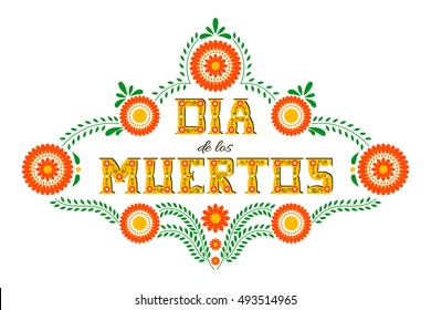 Day of the dead vector illustration poster. Mexican flowers traditional embroidery with typography letters. Floral lettering 'Dia de los Muertos' (Day of the Dead).