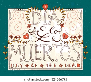 Day of the dead vector illustration set. Hand sketched lettering 'Dia de los Muertos' for postcard or celebration design. Flowers and herbs with hand drawn typography poster.