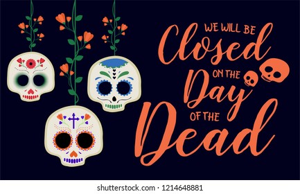 Day of the dead  we will be closed card or background. vector illustration.