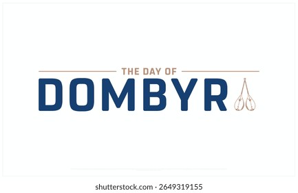 The Day of Dombyra design on white background, Typographic Design of The Day of Dombyra, Vector Design of The Day of Dombyra, The Day of Dombyra