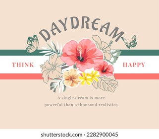 day dream slogan with hibiscus flowers bouquet vector illustration on stripe background