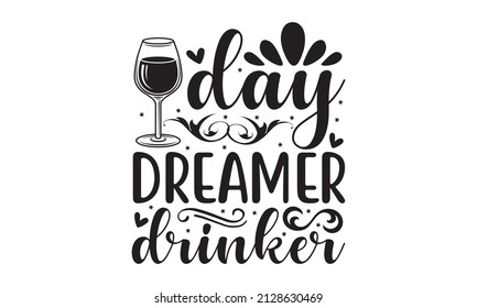 Day dreamer drinker - Sassy lettering quotes poster phrases. Sarcastic quotes. Motivation inspiration lettering typography quote. Good for scrapbooking, posters, greeting cards, banners, textiles,