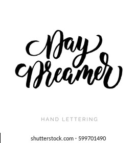 Day Dreamer. Hand written elegant phrase for your design. Custom hand lettering. Can be printed on greeting cards, paper and textile designs, etc.