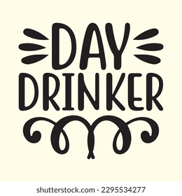 Day Drinker t shirt design, vector file 