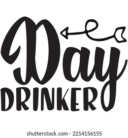 Day Drinker T-shirt Design Vector File.