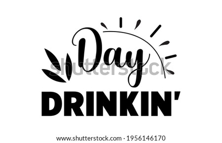 Day Drinkin - Summer Vector And Clip Art