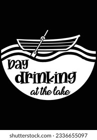 Day drinking at the lake vector art design, eps file. design file for t-shirt. SVG, EPS cuttable design file