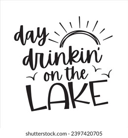 day drinking on the lake background inspirational positive quotes, motivational, typography, lettering design