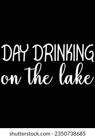 Day drinking on the lake vector art design, eps file. design file for t-shirt. SVG, EPS cuttable design file