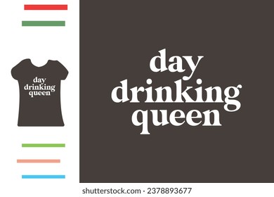 Day drinking queen t shirt design