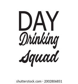 day drinking squad quote letter