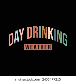 Day Drinking Weather, graphic design