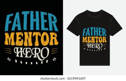 Father’s Day, Father, Mentor, Hero, Vector Typography, Creative T-shirt Design