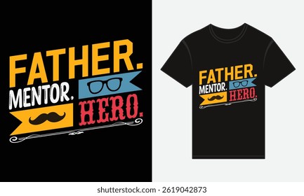 Father’s Day, Father, Mentor, Hero, Vector Typography, Creative T-shirt Design