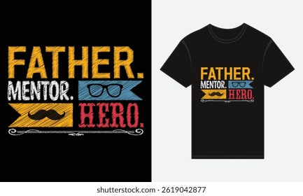 Father’s Day, Father, Mentor, Hero, Vector Typography, Creative T-shirt Design