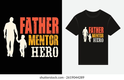 Father’s Day, Father, Mentor, Hero, Vector Typography, Creative T-shirt Design