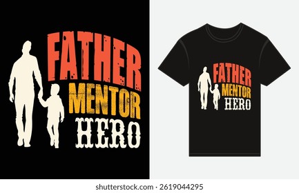 Father’s Day, Father, Mentor, Hero, Vector Typography, Creative T-shirt Design