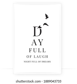 Day full of laugh, nights full of dreams, vector. Motivational, inspirational life quotes. Minimalist modern poster design. Wording design isolated on white background, lettering. Wall art, artwork