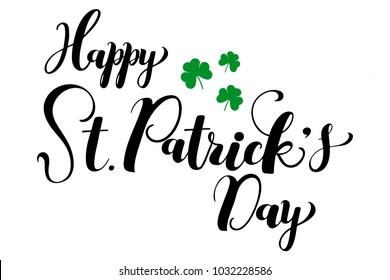 St.Patrick’s day hand drawn lettering isolated without background for designing holiday greeting card, party invitation, poster, banner, website. Quote “Happy St.Patrick’s Day”, vector calligraphy