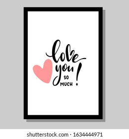 Valentine’s day hand lettering poster, greeting card, background with phrase I love you so much. Decorative graphic element
