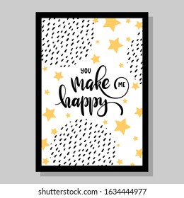 Valentine’s day hand lettering poster, greeting card, background with phrase you make me happy. Decorative graphic element