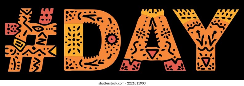 DAY Hashtag. Isolated text with national ethnic ornament. Patterned Popular Hashtag #DAY for social network, web resources, mobile app, games, clothing, t-shirt, banner, adv. Stock vector image