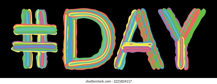 DAY Hashtag. Multicolored bright isolate curves doodle letters like from marker, oil paint. Hashtag #DAY for print, booklet, t-shirt, social network, typography, mobile app. Stock vector