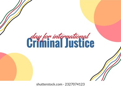 Day For International Criminal Justice, background template Holiday concept