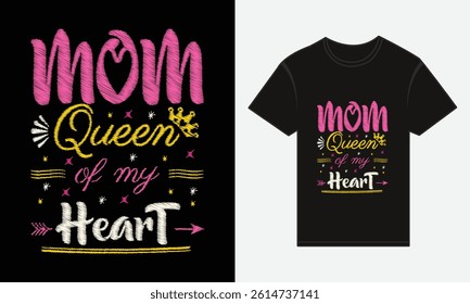Mother’s Day, MOM, Is The Queen Of My Heart, T-shirt Typography Vector Design