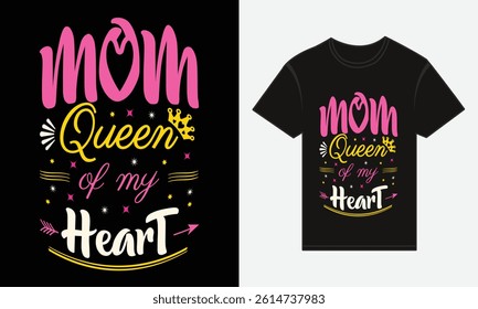 Mother’s Day, MOM, Is The Queen Of My Heart, T-shirt Typography Vector Design