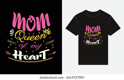 Mother’s Day, MOM, Is The Queen Of My Heart, T-shirt Typography Vector Design