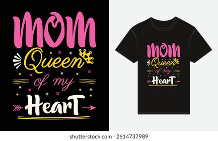 Mother’s Day, MOM, Is The Queen Of My Heart, T-shirt Typography Vector Design