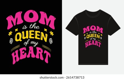 Mother’s Day, MOM, Is The Queen Of My Heart, T-shirt Typography Vector Design