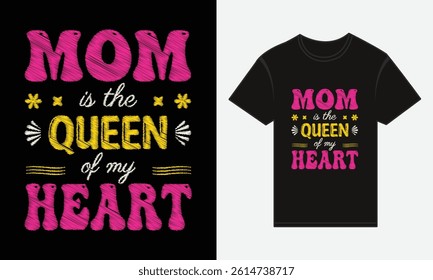 Mother’s Day, MOM, Is The Queen Of My Heart, T-shirt Typography Vector Design