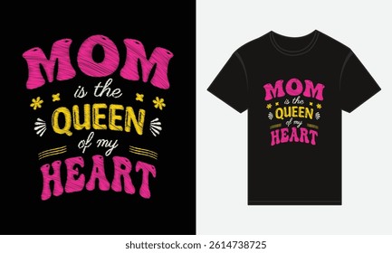 Mother’s Day, MOM, Is The Queen Of My Heart, T-shirt Typography Vector Design