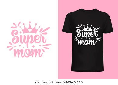 Mother’s day  niche t shirt, mothers day  bundle, best mama t shirt design ,vector design and best selling top trending design. Super mom t shirt design