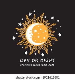 day or night, darkness comes from light slogan. mystic moon, sun and stars vector illustration